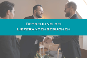 Betreuung-bei-Lieferantenbesuchen